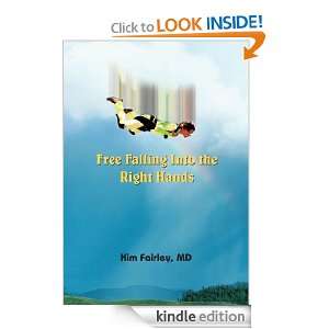   Falling Into the Right Hands MD Kim Fairley  Kindle Store