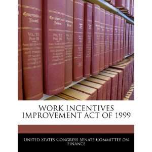  WORK INCENTIVES IMPROVEMENT ACT OF 1999 (9781240603831 