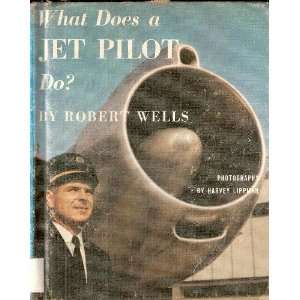  What does a jet pilot do? Robert Wells Books