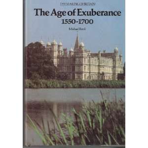  The Age of Exuberance 1550 1700 (Making of Britain, 1066 