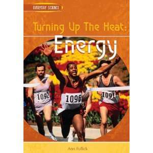  Turning Up the Heat Energy  Energy (Everyday Science) Energy 