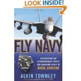 Fly Navy Discovering the Extraordinary People and Enduring Spirit of 