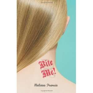  Bite Me [Paperback] Melissa Francis Books
