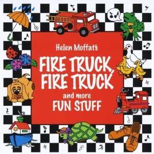    Fire Truck Fire Truck & More Fun Stuff Helen Moffat Music