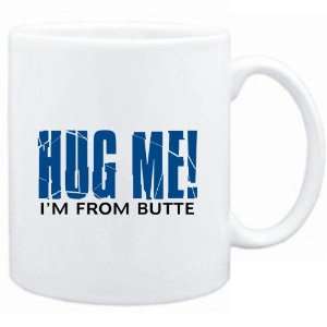  Mug White  HUG ME, IM FROM Butte  Usa Cities Sports 