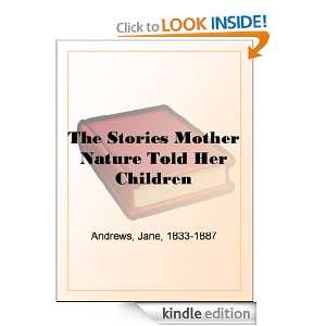 The Stories Mother Nature Told Her Children Jane Andrews  