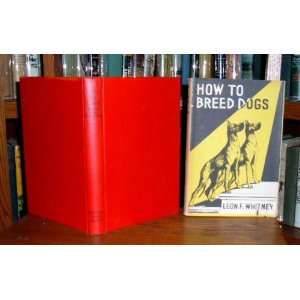  How to Breed Dogs Leon F. Whitney Books