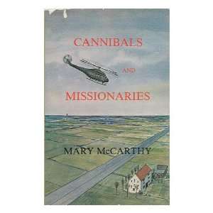  Cannibals and Missionaries / [By] Mary McCarthy Mary 