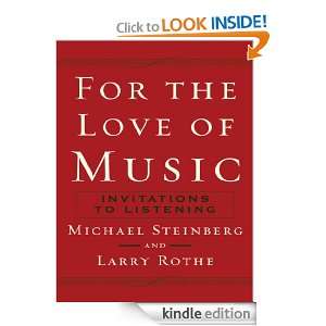 For the Love of Music  Invitations to Listening Michael Steinberg 