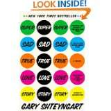 Super Sad True Love Story A Novel by Gary Shteyngart (May 3, 2011)