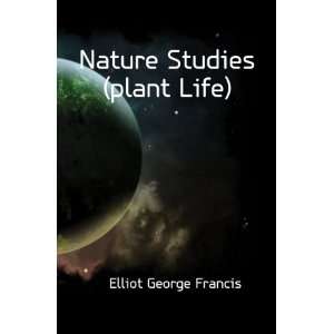  Nature Studies (plant Life) Elliot George Francis Books