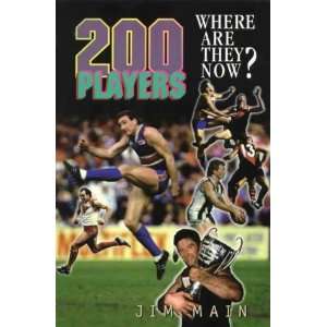  200 players Where are they now? (9781865080277) Jim Main Books