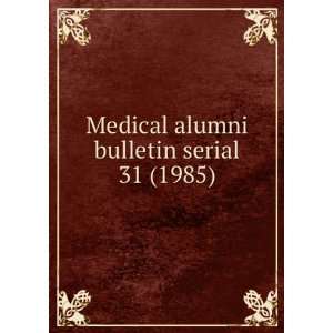 . 31 (1985) Medical Alumni Association (University of North Carolina 