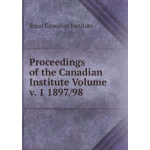   Canadian Institute Volume v. 1 1897/98 Royal Canadian Institute