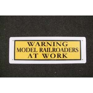  Railroad Tin Sign   WARNING Model Railroaders at Work 