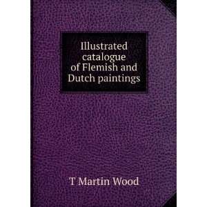   catalogue of Flemish and Dutch paintings T Martin Wood Books