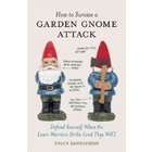 Fiction How to Survive a Garden Gnome Attack