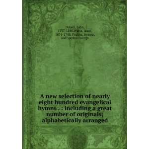 of nearly eight hundred evangelical hymns .  including a great number 