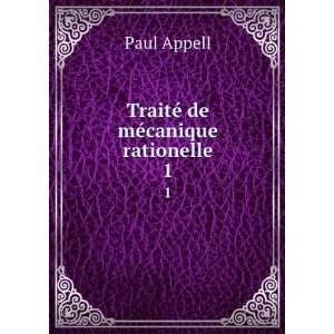    TraitÃ© de mÃ©canique rationelle. 1 Paul Appell Books