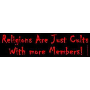  Religions Are Just Cults with More Members Bumper Sticker 