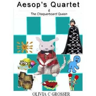 Aesops Quartet & The Chequerboard Queen by Olivia C. Grosser (Jun 30 