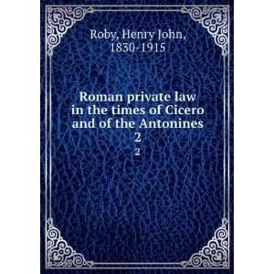   in the times of Cicero and of the Antonines Henry John Roby Books