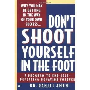    Dont Shoot Yourself in the Foot [Paperback] Daniel G Amen Books