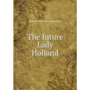  The future Lady Holland Helen P. [from old catalog] Kane 