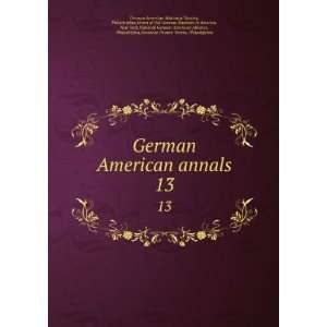  German American annals. 13 Philadelphia,Union of Old German 