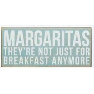  Margaritas Theyre Not Just For Breakfast Anymore Box Sign 