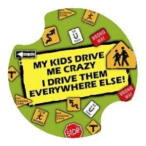   Kids Drive Me Crazy Carsters, Coasters For Your Car