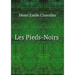  Les Pieds Noirs . Henri Emile Chevalier Books