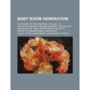  Baby boom generation retirement of baby boomers is 