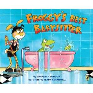    Froggys Best Babysitter [Paperback] Jonathan London Books