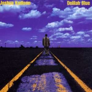 Delilah Blue Joshua Kadison  Musik