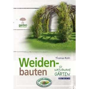 Weidenbauten für naturnahe Gärten  Thomas Roth Bücher