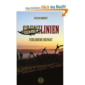 Grenzlinien   Verlorene Heimat  Evelyn Schmidt Bücher