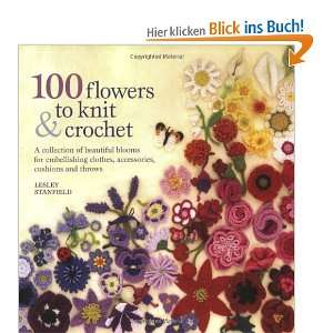 100 Flowers to Knit and Crochet  Lesley Stanfield 
