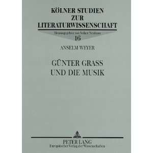 Günter Grass und die Musik  Anselm Weyer Bücher