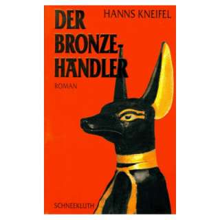 Der Bronzehändler  Hanns Kneifel, Hans Kneifel Bücher