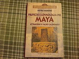 Profezie e cosmologia dei maya. Attraverso il sacro   
