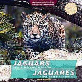 Jaguars and Other Latin American Wild Cats/ Jaguares Y Otros Felinos 