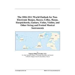 The 2006 2011 World Outlook for Non Electronic Banjos, Basses, Cellos 
