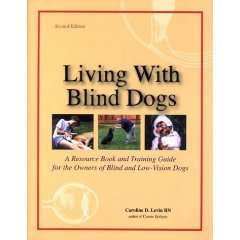 Living with Blind Dogs A Resource Book and Trainin  