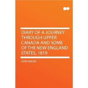 Diary of a Journey Through Upper Canada and Some of the New England 