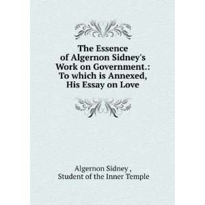  The Essence of Algernon Sidneys Work on Government. To 
