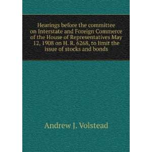   , to limit the issue of stocks and bonds Andrew J. Volstead Books