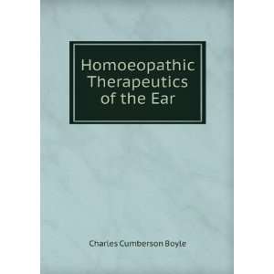   Homoeopathic Therapeutics of the Ear Charles Cumberson Boyle Books