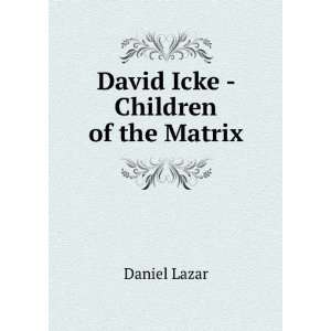  David Icke   Children of the Matrix Daniel Lazar Books