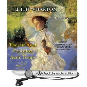 Edith Wharton on Audio, Vol. 1 The Last Asset, Autre Temps, Expiation 